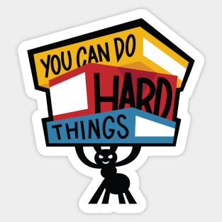 YOU CAN DO HARD THINGS! Sticker